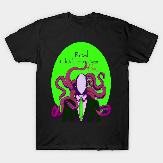 Real Eldritch Terrors Wear Pink - Slenderman T-Shirt by Raidyn